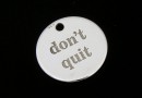 Pandantiv banut Don't quit, argint 925, 11mm  - x1